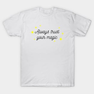 Always trust your Magic. Magical motivational design. Black and Yellow T-Shirt